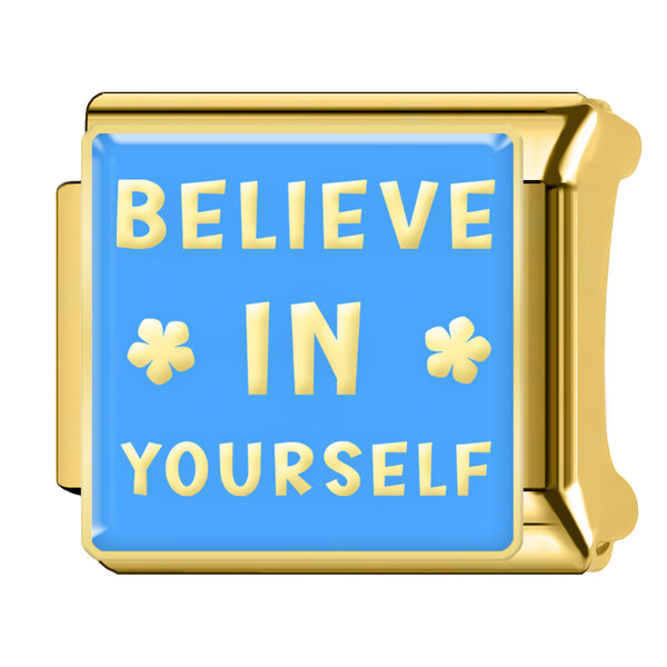 BELIEVE IN YOURSELF
